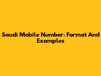 Saudi Mobile Number: Format And Examples