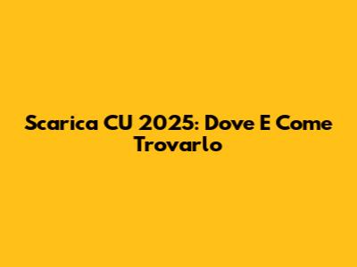 Scarica CU 2025: Dove E Come Trovarlo