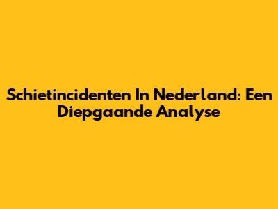 Schietincidenten In Nederland: Een Diepgaande Analyse