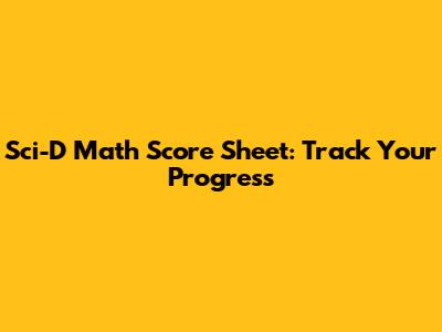 Sci-D Math Score Sheet: Track Your Progress