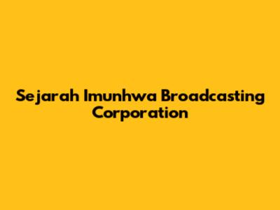 Sejarah Imunhwa Broadcasting Corporation