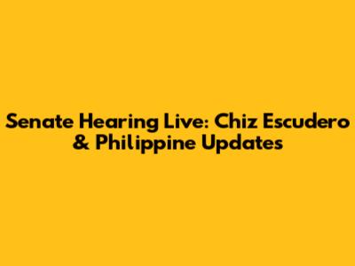 Senate Hearing Live: Chiz Escudero & Philippine Updates