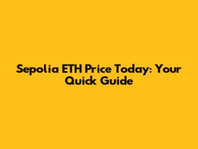 Sepolia ETH Price Today: Your Quick Guide