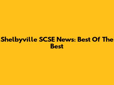 Shelbyville SCSE News: Best Of The Best