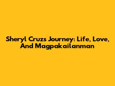 Sheryl Cruz's Journey: Life, Love, And 'Magpakailanman'