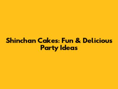 Shinchan Cakes: Fun & Delicious Party Ideas