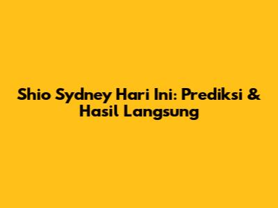 Shio Sydney Hari Ini: Prediksi & Hasil Langsung