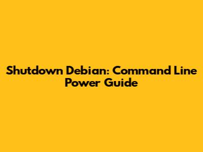 Shutdown Debian: Command Line Power Guide