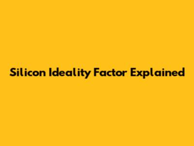 Silicon Ideality Factor Explained