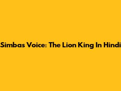 Simba's Voice: The Lion King In Hindi