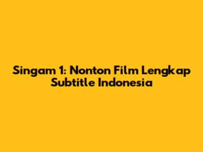 Singam 1: Nonton Film Lengkap Subtitle Indonesia