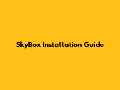 SkyBox Installation Guide