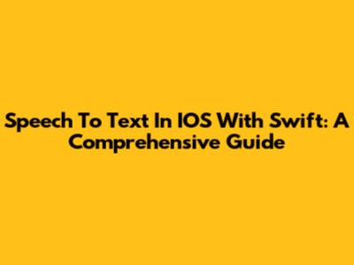 Speech To Text In IOS With Swift: A Comprehensive Guide