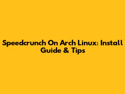 Speedcrunch On Arch Linux: Install Guide & Tips