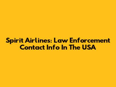 Spirit Airlines: Law Enforcement Contact Info In The USA