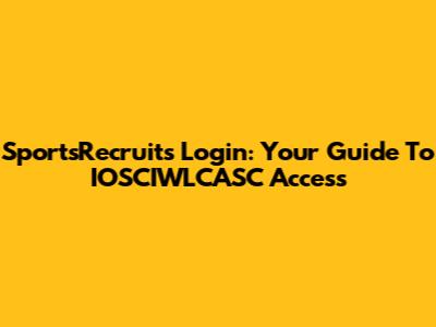 SportsRecruits Login: Your Guide To IOSCIWLCASC Access