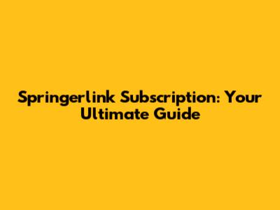 Springerlink Subscription: Your Ultimate Guide