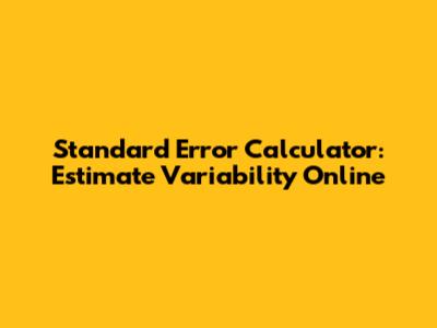 Standard Error Calculator: Estimate Variability Online