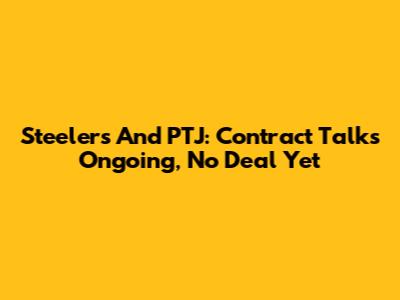 Steelers And PTJ: Contract Talks Ongoing, No Deal Yet