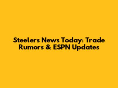 Steelers News Today: Trade Rumors & ESPN Updates