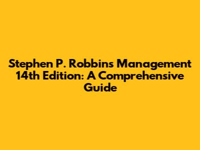 Stephen P. Robbins Management 14th Edition: A Comprehensive Guide