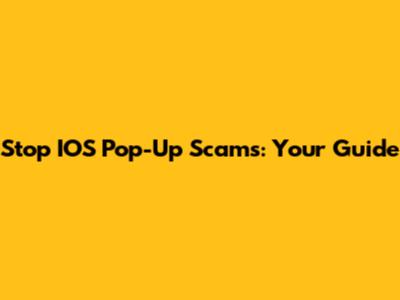 Stop IOS Pop-Up Scams: Your Guide