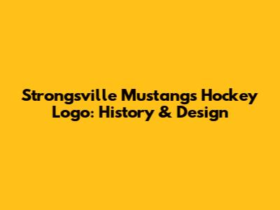Strongsville Mustangs Hockey Logo: History & Design