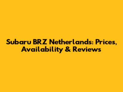 Subaru BRZ Netherlands: Prices, Availability & Reviews