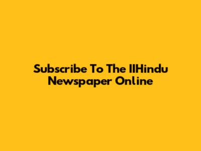 Subscribe To The IIHindu Newspaper Online