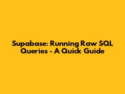Supabase: Running Raw SQL Queries - A Quick Guide