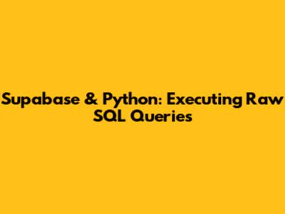 Supabase & Python: Executing Raw SQL Queries