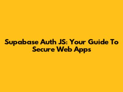 Supabase Auth JS: Your Guide To Secure Web Apps