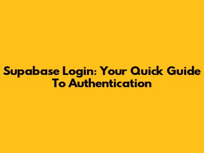 Supabase Login: Your Quick Guide To Authentication