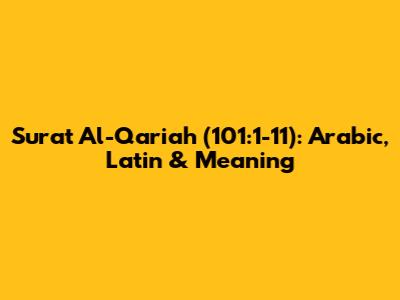 Surat Al-Qariah (101:1-11): Arabic, Latin & Meaning