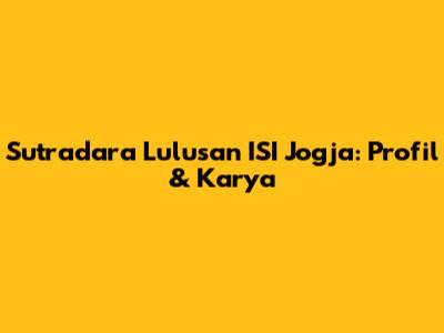 Sutradara Lulusan ISI Jogja: Profil & Karya