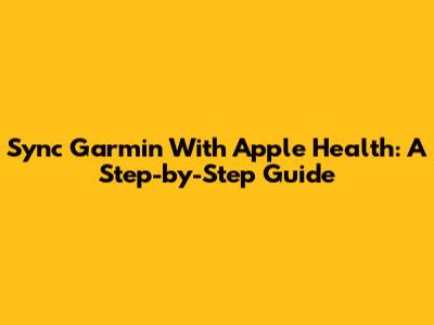Sync Garmin With Apple Health: A Step-by-Step Guide
