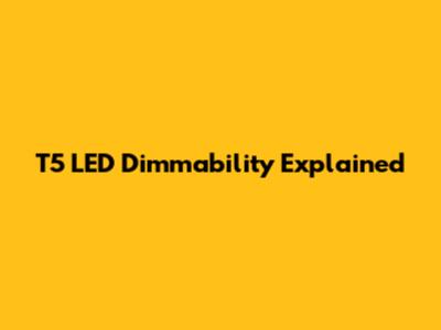 T5 LED Dimmability Explained