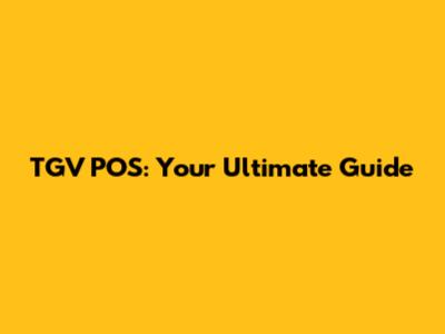 TGV POS: Your Ultimate Guide