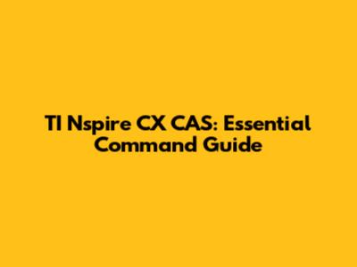 TI Nspire CX CAS: Essential Command Guide