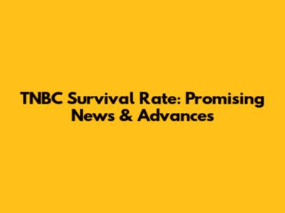 TNBC Survival Rate: Promising News & Advances