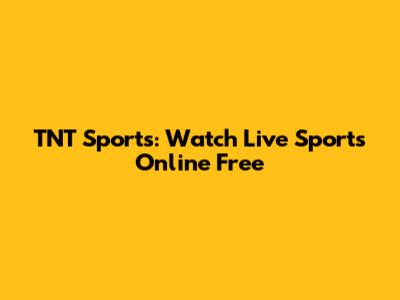 TNT Sports: Watch Live Sports Online Free