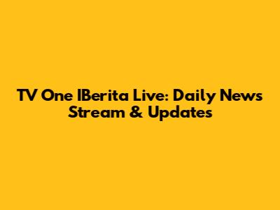 TV One IBerita Live: Daily News Stream & Updates