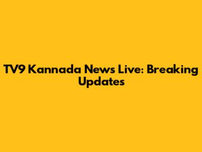 TV9 Kannada News Live: Breaking Updates