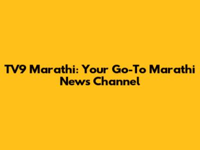 TV9 Marathi: Your Go-To Marathi News Channel