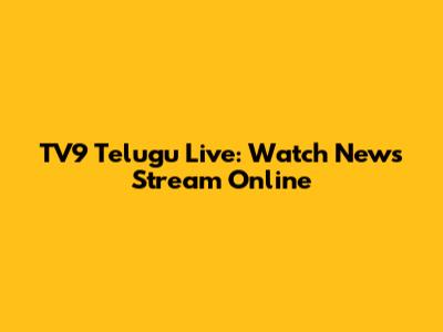 TV9 Telugu Live: Watch News Stream Online
