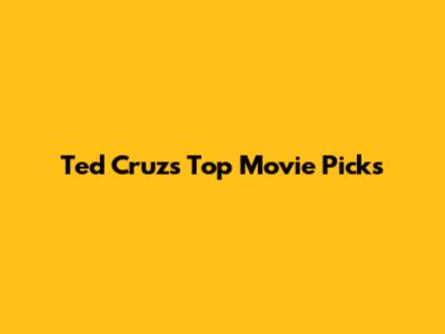 Ted Cruz's Top Movie Picks