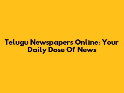 Telugu Newspapers Online: Your Daily Dose Of News