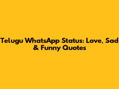 Telugu WhatsApp Status: Love, Sad & Funny Quotes