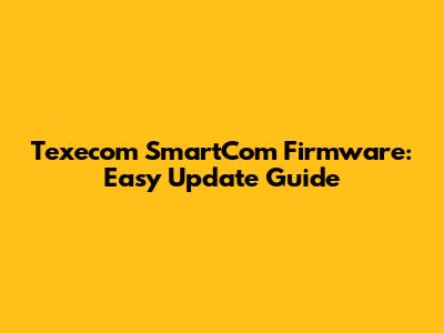 Texecom SmartCom Firmware: Easy Update Guide