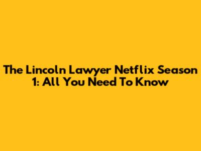 The Lincoln Lawyer Netflix Season 1: All You Need To Know